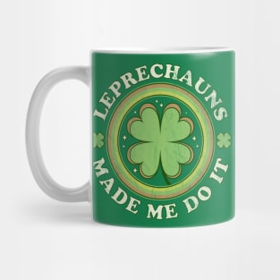 Leprechauns Made Me Do It Green Clover Saint Patrick's Day Mug